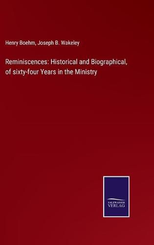 Cover image for Reminiscences: Historical and Biographical, of sixty-four Years in the Ministry