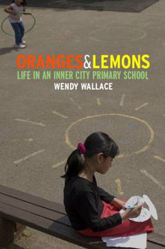 Cover image for Oranges and Lemons: Life in an Inner City Primary School