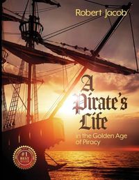 Cover image for A Pirate's Life in the Golden Age of Piracy