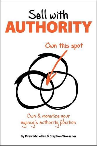 Cover image for Sell with Authority: Own and Monetize Your Agency's Authority Position