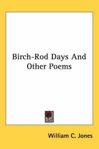Cover image for Birch-Rod Days and Other Poems