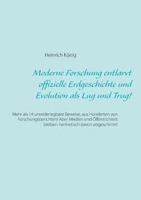 Cover image for Moderne Forschung entlarvt offizielle Erdgeschichte und Evolution als Lug und Trug!: Mehr als 14 unwiderlegbare Beweise, aus Hunderten von Forschungsberichten! Aber Medien und OEffentlichkeit bleiben hermetisch davon abgeschirmt!