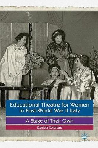 Cover image for Educational Theatre for Women in Post-World War II Italy: A Stage of Their Own