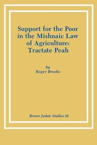 Cover image for Support for the Poor in the Mishnaic Law of Agriculture: Tractate Peah