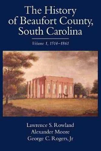 The History of Beaufort County, South Carolina v. 1; 1514-1861