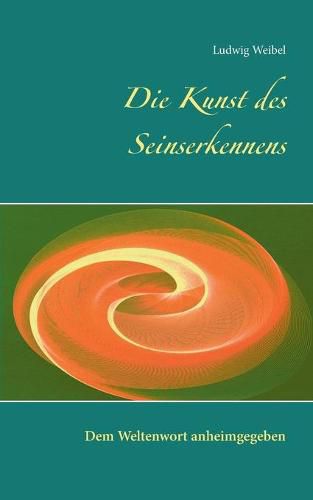 Cover image for Die Kunst des Seinserkennens: Dem Weltenwort anheimgegeben