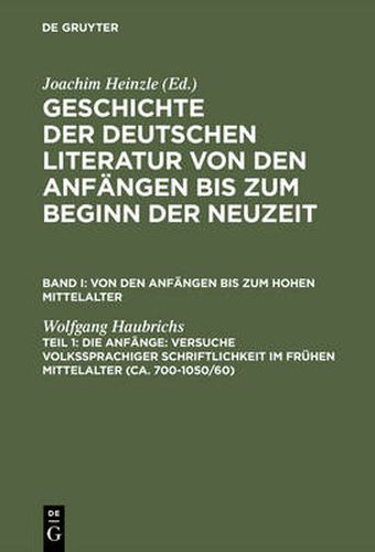 Die Anfange: Versuche Volkssprachiger Schriftlichkeit Im Fruhen Mittelalter: (Ca. 700-1050/60)