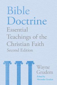 Cover image for Bible Doctrine: Essential Teachings of the Christian Faith