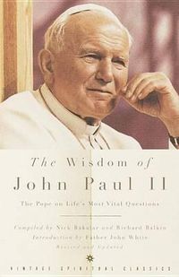 Cover image for The Wisdom of John Paul II: The Pope on Life's Most Vital Questions