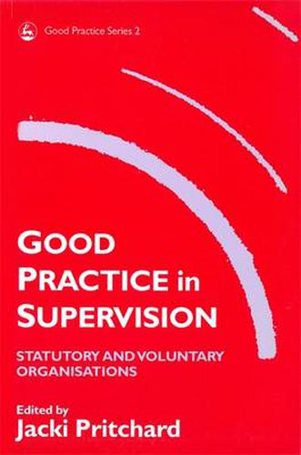 Cover image for Good Practice in Supervision: Statutory and Voluntary Organisations