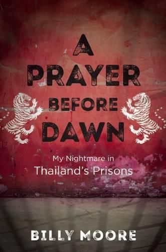 Cover image for A Prayer Before Dawn: My Nightmare in Thailand's Prisons