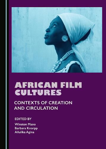 Cover image for African Film Cultures: Contexts of Creation and Circulation