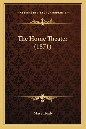 Cover image for The Home Theater (1871)