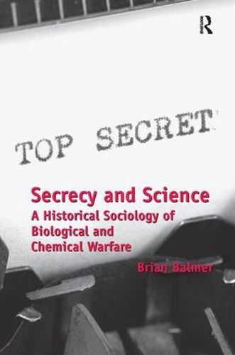 Cover image for Secrecy and Science: A Historical Sociology of Biological and Chemical Warfare