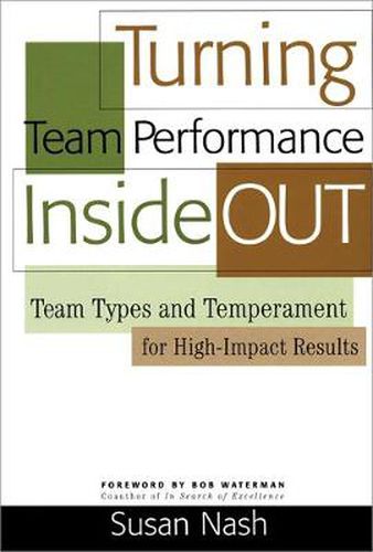 Cover image for Turning Team Performance Inside Out: Team Types and Temperament for High-impact Results