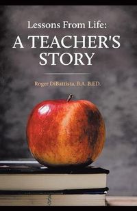 Cover image for Lessons From Life - A Teacher's Story