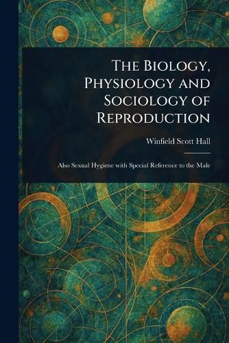 Cover image for The Biology, Physiology and Sociology of Reproduction