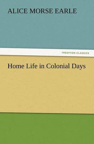 Cover image for Home Life in Colonial Days