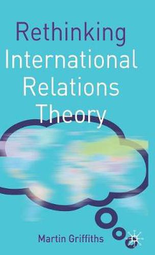 Cover image for Rethinking International Relations Theory