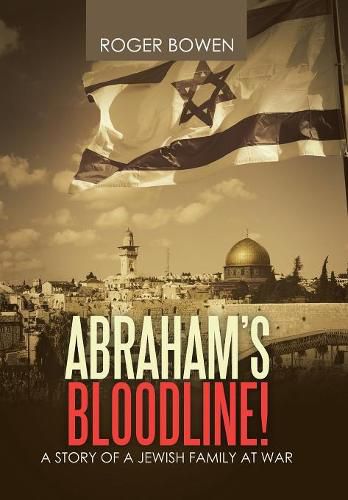 Abraham's Bloodline!: A Story of a Jewish Family at War