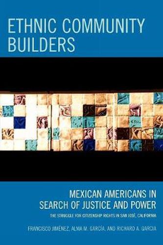 Cover image for Ethnic Community Builders: Mexican-Americans in Search of Justice and Power