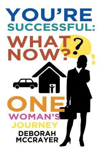 Cover image for You're Successful: What Now?: One Woman's Journey