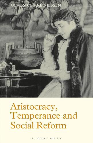 Cover image for Aristocracy, Temperance and Social Reform: The Life of Lady Henry Somerset