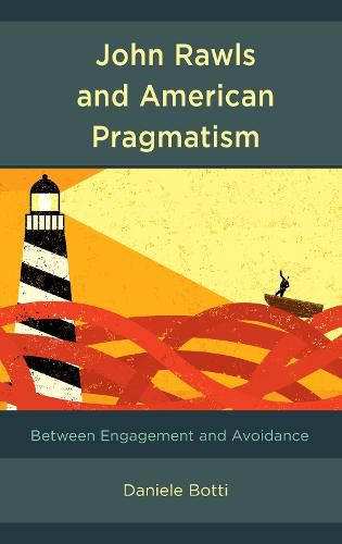 John Rawls and American Pragmatism: Between Engagement and Avoidance