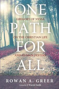Cover image for One Path for All: Gregory of Nyssa on the Christian Life and Human Destiny
