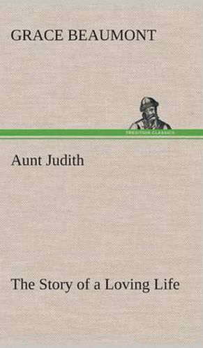 Cover image for Aunt Judith The Story of a Loving Life