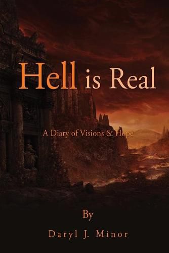 Cover image for Hell is Real: A Diary of Visions & Hope