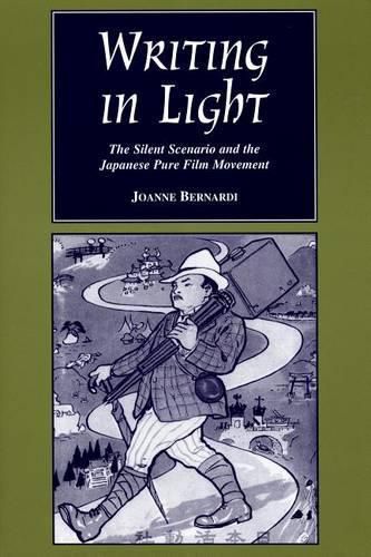 Cover image for Writing in Light: The Silent Scenario and the Japanese Pure Film Movement