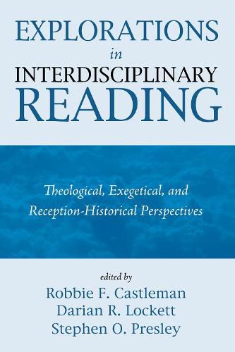 Explorations in Interdisciplinary Reading: Theological, Exegetical, and Reception-Historical Perspectives