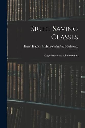 Cover image for Sight Saving Classes: Organization and Administration