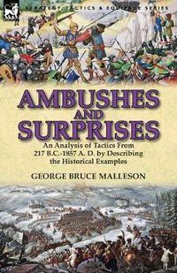 Cover image for Ambushes and Surprises: An Analysis of Tactics from 217 B.C.-1857 A. D. by Describing the Historical Examples