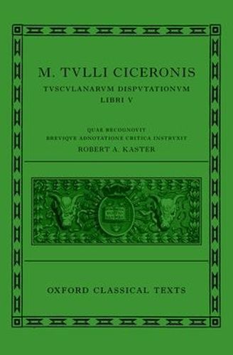 Cover image for Cicero: Tusculan Disputations (Marci Tulli Ciceronis Tusculanarum Disputationum)