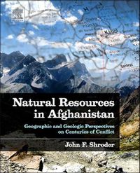 Cover image for Natural Resources in Afghanistan: Geographic and Geologic Perspectives on Centuries of Conflict