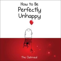 Cover image for How to Be Perfectly Unhappy