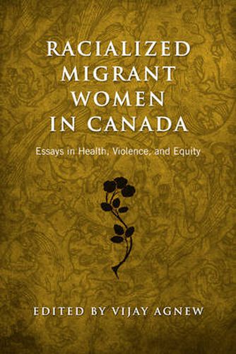 Cover image for Racialized Migrant Women in Canada: Essays on Health, Violence and Equity
