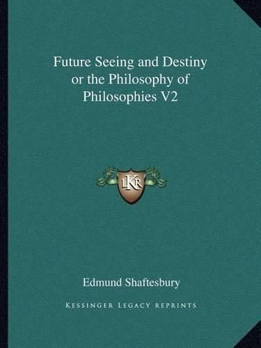 Future Seeing and Destiny or the Philosophy of Philosophies V2