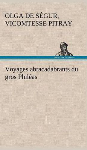 Voyages abracadabrants du gros Phileas