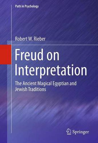 Cover image for Freud on Interpretation: The Ancient Magical Egyptian and Jewish Traditions