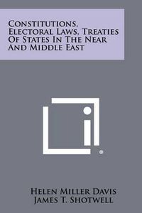 Cover image for Constitutions, Electoral Laws, Treaties of States in the Near and Middle East