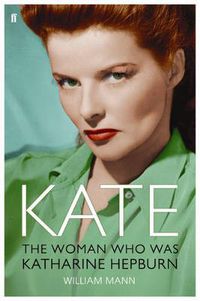 Cover image for Kate: The Woman Who Was Katharine Hepburn