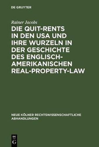 Cover image for Die Quit-Rents in den USA und ihre Wurzeln in der Geschichte des englisch-amerikanischen Real-Property-Law