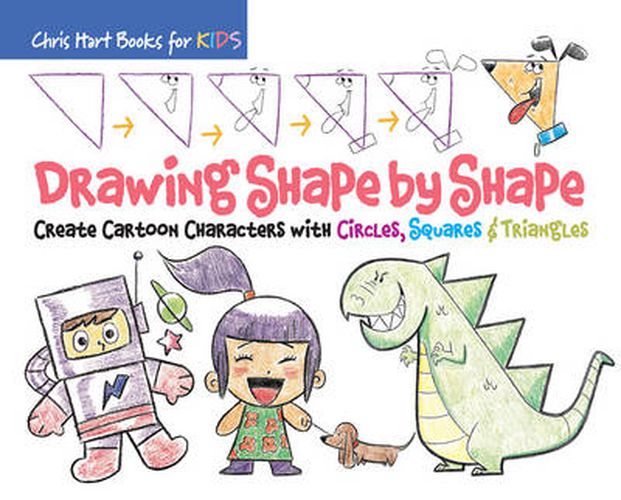 Drawing Shape by Shape: Create Cartoon Characters with Circles, Squares & Triangles