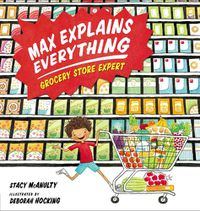 Cover image for Max Explains Everything: Grocery Store Expert