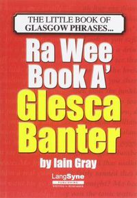 Cover image for The Wee Book a Glesca Banter: An A-Z of Glasgow Phrases