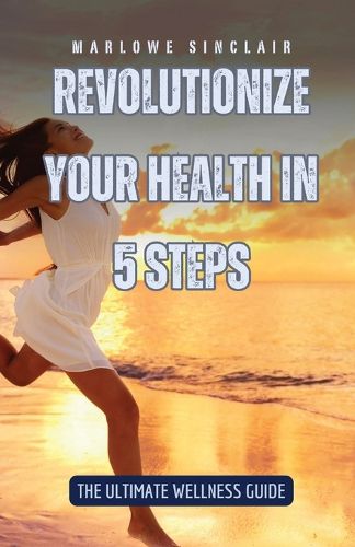 Cover image for Revolutionize Your Health in 5 Steps