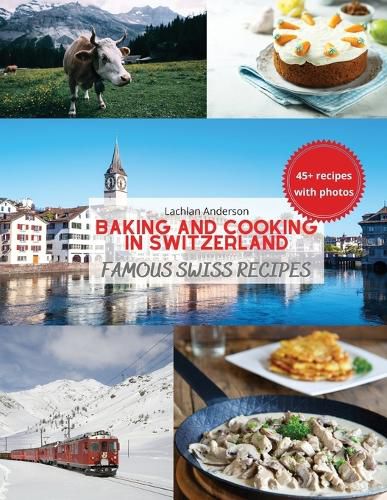 Cover image for Baking and Cooking in Switzerland: Famous Swiss Recipes